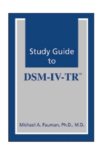 Study Guide to DSM-IV-TR (Fauman, Study Guide to Dsm-IV-Tr)